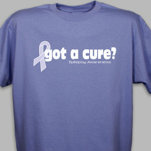 Got A Cure? Epilepsy Awareness T-Shirt