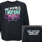 Screw Thyroid Cancer Long Sleeve Shirt